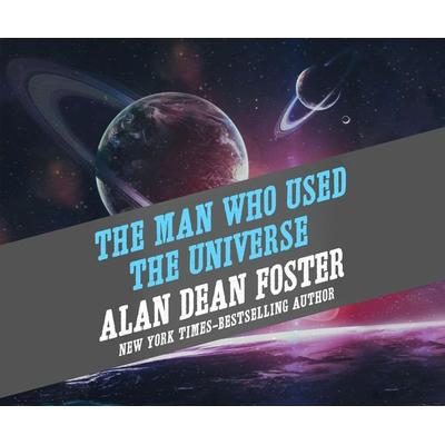 MAN WHO USED THE UNIVERSE M - Alan Dean Foster, CD, 9781520052182