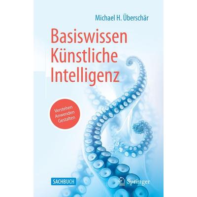 Basiswissen Künstliche Intelligenz, Taschenbuch von Michael H. Überschär, Springer Berlin, 978-3-662-73445-2