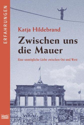 Katja Hildebrand - Zwischen uns die Mauer: Eine Liebe zwischen Ost und West: Eine unmögliche Liebe zwischen Ost und West - Preis vom 09.10.2026 07:28:09 h