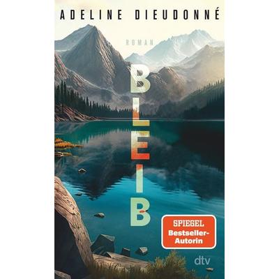 Bleib, Gebundene Ausgabe von Adeline Dieudonné, dtv, 978-3-423-28394-6