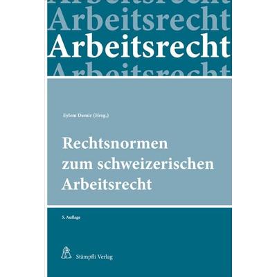 Rechtsnormen zum schweizerischen Arbeitsrecht, Taschenbuch von , Stämpfli Verlag AG, 978-3-7272-5274-7