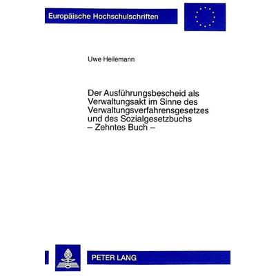 Der Ausführungsbescheid als Verwaltungsakt im Sinne des Verwaltungsverfahrensgesetzes und des Sozialgesetzbuchs - Zehntes Buch -, Taschenbuch von Uwe