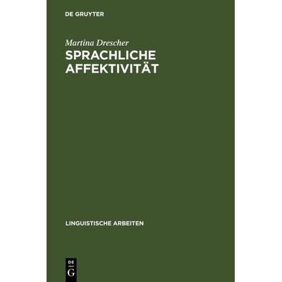 Sprachliche Affektivität, Gebundene Ausgabe von Martina Drescher, De Gruyter, 978-3-484-30468-0