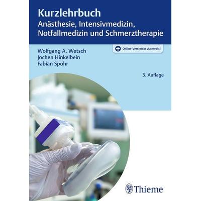 Kurzlehrbuch Anästhesie, Intensivmedizin, Notfallmedizin und Schmerztherapie, Set von Wolfgang A. Wetsch,Jochen Hinkelbein,Fabian Spöhr, Thieme,