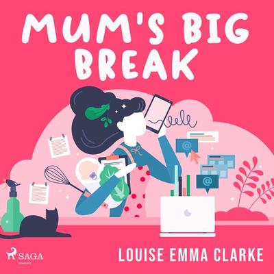 Mum's Big Break - Louise Emma Clarke, Audio, 9788728285879