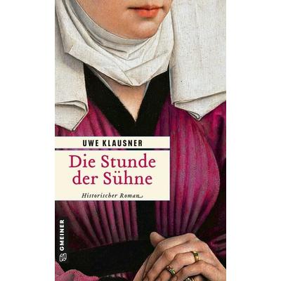 Die Stunde der Sühne, Taschenbuch von Uwe Klausner, Gmeiner-Verlag, 978-3-8392-0255-5