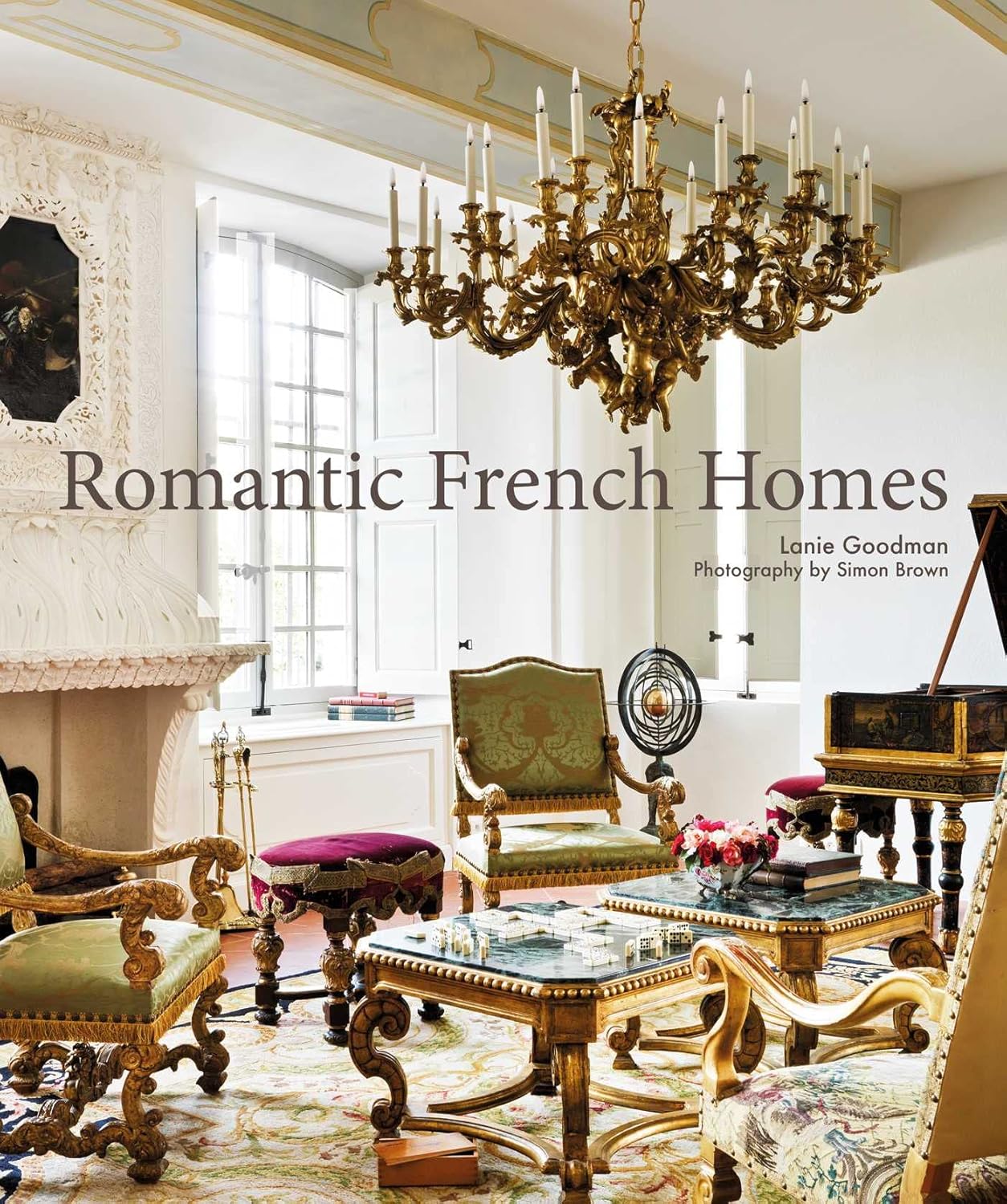 CICO Books Romantic French Homes by Lanie Goodman - Hardback - 176 Pages - French Interior Design & Architecture Coffee Table Book