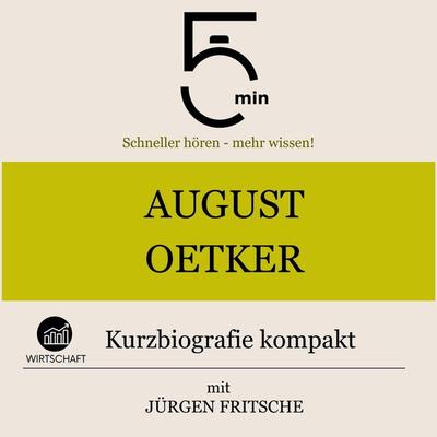August Oetker: Kurzbiografie kompakt - 5 Minuten,5 Minuten Biografien,Jürgen Fritsche, Audio, 9783754510551