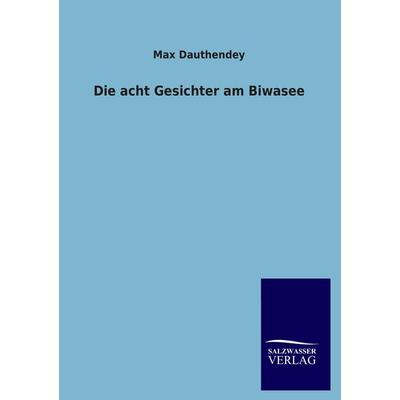 Die acht Gesichter am Biwasee, Taschenbuch von Max Dauthendey, Salzwasser, 978-3-8460-2940-4