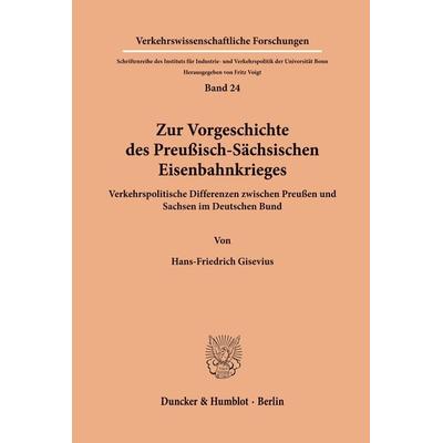 Zur Vorgeschichte des Preußisch-Sächsischen Eisenbahnkrieges., Taschenbuch von Hans-Friedrich Gisevius, Duncker & Humblot, 978-3-428-02588-6