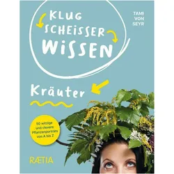 Klugscheisserwissen Kräuter, Ratgeber von Tami von Seyr