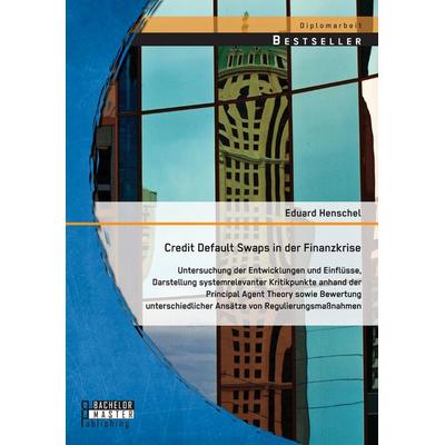 Credit Default Swaps in der Finanzkrise: Untersuchung der Entwicklungen und Einflüsse, Darstellung systemrelevanter Kritikpunkte anhand der Principal