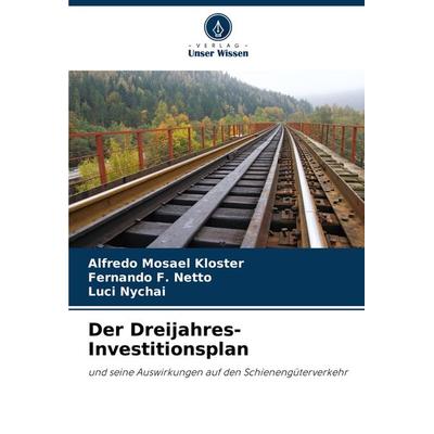 Der Dreijahres-Investitionsplan, Taschenbuch von Alfredo Mosael Kloster,Fernando F. Netto,Luci Nychai, Verlag Unser Wissen, 978-620-8-16970-1