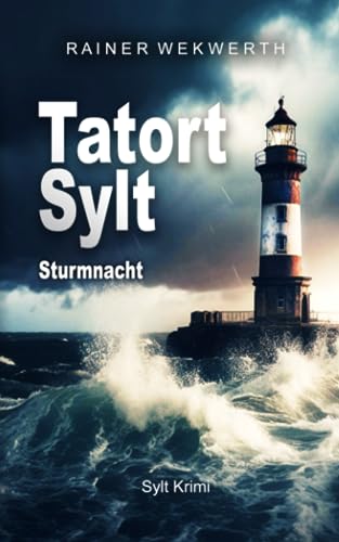 Rainer Wekwerth - TATORT SYLT Sturmnacht: Nordseekrimi (Sylt Krimis, Band 1) - Preis vom 30.09.2026 22:30:23 h
