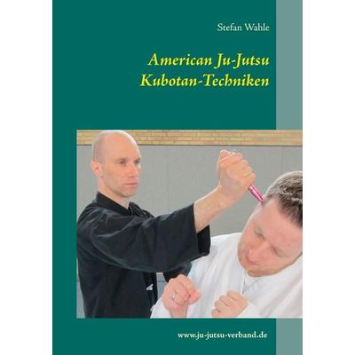 American Ju-Jutsu Kubotan-Techniken, Taschenbuch von Stefan Wahle, BoD – Books on Demand, 978-3-7347-4175-3