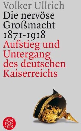 Volker Ullrich - Die nervöse Großmacht 1871 - 1918: Aufstieg und Untergang des deutschen Kaiserreichs: Aufstieg und Untergang des deutschen Kaiserreichs 1871-1918 - Preis vom 30.09.2026 09:01:18 h