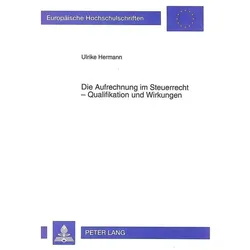 Die Aufrechnung im Steuerrecht - Qualifikation und Wirkungen, Fachbücher von Ulrike Hermann