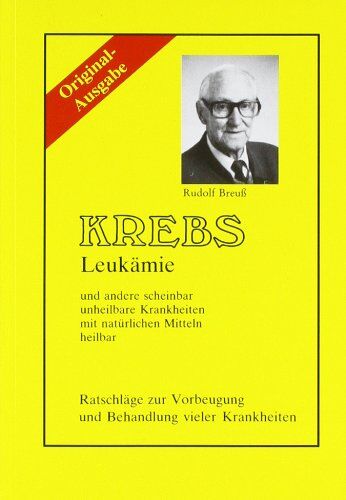 Rudolf Breuss - Krebs/Leukämie und andere scheinbar unheilbare Krankheiten mit natürlichen Mitteln heilbar. Ratschläge zur Vorbeugung und Behandlung vieler Krankheiten - Preis vom 30.09.2026 22:30:23 h