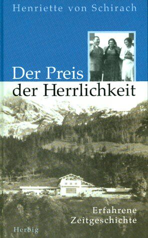 Schirach, Henriette von - Der Preis der Herrlichkeit: Erfahrene Zeitgeschichte - Preis vom 17.10.2026 19:25:27 h