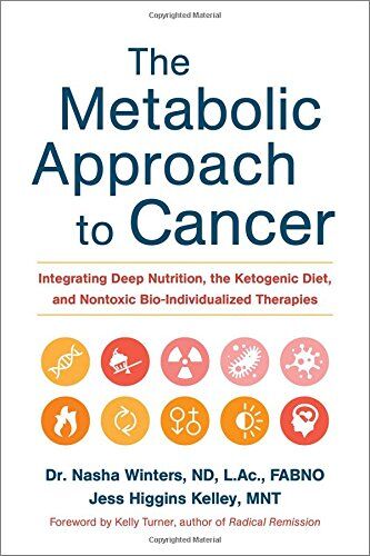 Nasha Winters - The Metabolic Approach to Cancer: Integrating Deep Nutrition, the Ketogenic Diet and Non-Toxic Bio-Individualized Therapies - Preis vom 12.10.2026 11:37:12 h