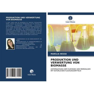Produktion und Verwertung von Biomasse, Taschenbuch von Marília Hesse, Verlag Unser Wissen, 978-620-3-98794-2