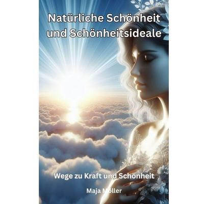 Natürliche Schönheit und Schönheitsideale, Taschenbuch von Maja Möller, Epubli, 978-3-7598-5501-5