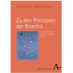Zu den Prinzipien der Bioethik, Fachbücher von Aurélie Halsband, Niklas Kurzböck, Marius Bartmann, Dirk Lanzerath