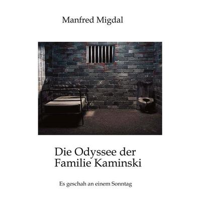 Die Odyssee der Familie Kaminski, Taschenbuch von Manfred Migdal, Tredition, 978-3-384-50159-2