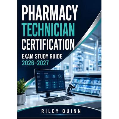Pharmacy Technician Certification Exam Study Guide 2026–2027, Taschenbuch von Riley Quinn, Epubli, 978-3-565-49986-1