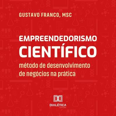 Empreendedorismo Científico - Gustavo Franco, Audio, 9786527058373