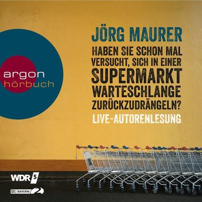 Haben Sie schon mal versucht, sich in einer Supermarktwarteschlange zurückzudrängeln? - Jörg Maurer, Audio, 9783732413300