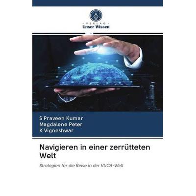 Navigieren in einer zerrütteten Welt, Taschenbuch von S. Praveen Kumar,Magdalene Peter,K. Vigneshwar, Sciencia Scripts, 978-620-0-99282-6