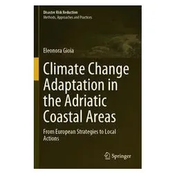 Climate Change Adaptation in the Adriatic Coastal Areas, Fachbücher von Eleonora Gioia
