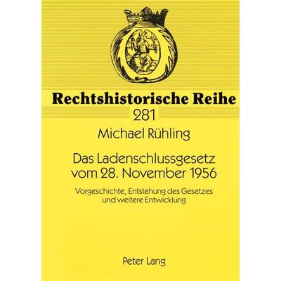 Das Ladenschlussgesetz vom 28. November 1956, Taschenbuch von Michael Rühling, Peter Lang GmbH, Internationaler Verlag der Wissenschaften,