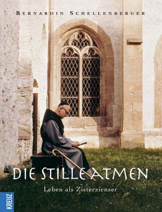 Bernardin Schellenberger - Die Stille atmen. Leben als Zisterzienser - Preis vom 02.10.2026 23:42:20 h