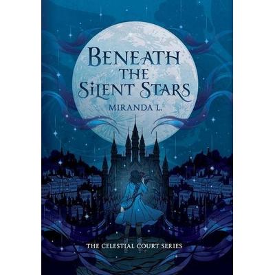 Beneath the Silent Stars, Gebundene Ausgabe von Miranda L., Celestial Books