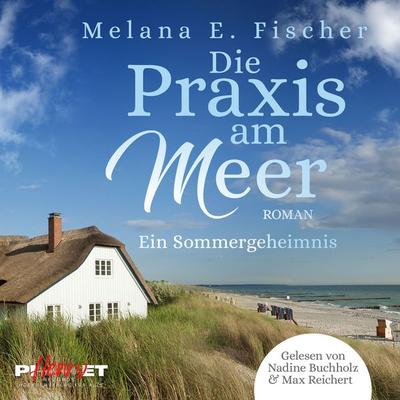 Die Praxis am Meer - Ein Sommergeheimnis - Melana E. Fischer, Audio, 4069829098625