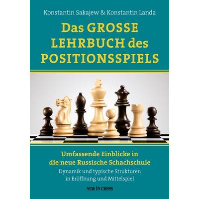 DAS GROSSE LEHRBUCH DES POSITIONSSPIELS, Gebundene Ausgabe von Konstantin Sakajew,Sakajew Landa, New in Chess, 978-90-5691-967-2
