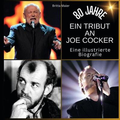 Ein Tribut an Joe Cocker - 80 Jahre!, Taschenbuch von Britta Maier, 27amigos, 978-3-7505-6355-1