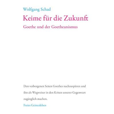 Keime für die Zukunft, Taschenbuch von Wolfgang Schad, Freies Geistesleben, 978-3-7725-1405-0