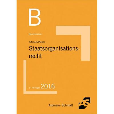 Basiswissen Staatsorganisationsrecht, Taschenbuch von Ralf Altevers,Hans-Gerd Pieper, Alpmann und Schmidt