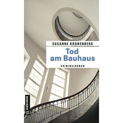 Tod am Bauhaus, Taschenbuch von Susanne Kronenberg, Gmeiner-Verlag, 978-3-8392-2399-4