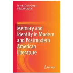 Memory and Identity in Modern and Postmodern American Literature, Fachbücher von Biljana Oklopcic, Lovorka Gruic Grmusa