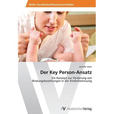 Der Key Person-Ansatz, Taschenbuch von Jennifer Jobst, AV Akademikerverlag, 978-3-639-46480-1