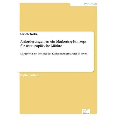 Anforderungen an ein Marketing-Konzept für osteuropäische Märkte, Taschenbuch von Ulrich Tacke, GRIN, 978-3-8386-3510-1