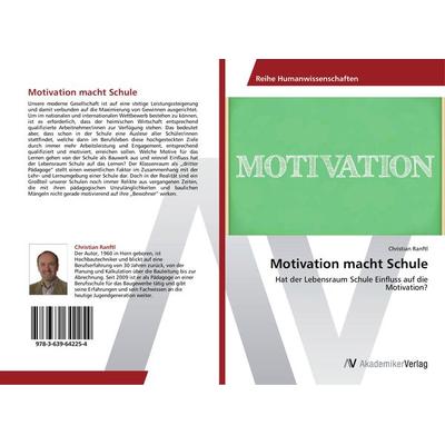 Motivation macht Schule, Taschenbuch von Christian Ranftl, AV Akademikerverlag, 978-3-639-64225-4