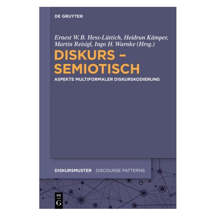 De Gruyter Diskurs - semiotisch (Deutsch, Hardcover, Ernest W.B. Hess-Lüttich, Heidrun Kämper, Ingo H. Warnke, Martin Reisigl) (67764267)