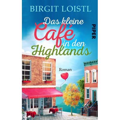 Das kleine Cafe in den Highlands, Taschenbuch von Birgit Loistl, Piper Taschenbuch, 978-3-492-50379-2