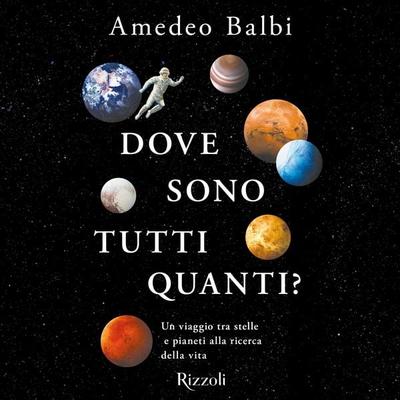 Dove sono tutti quanti? - Amedeo Balbi, Audio, 9788831803366