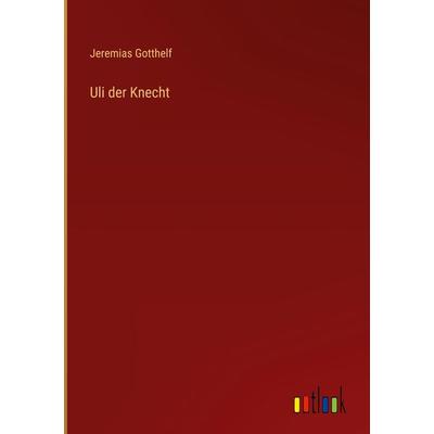 Uli der Knecht, Gebundene Ausgabe von Jeremias Gotthelf, Outlook, 978-3-368-42103-8